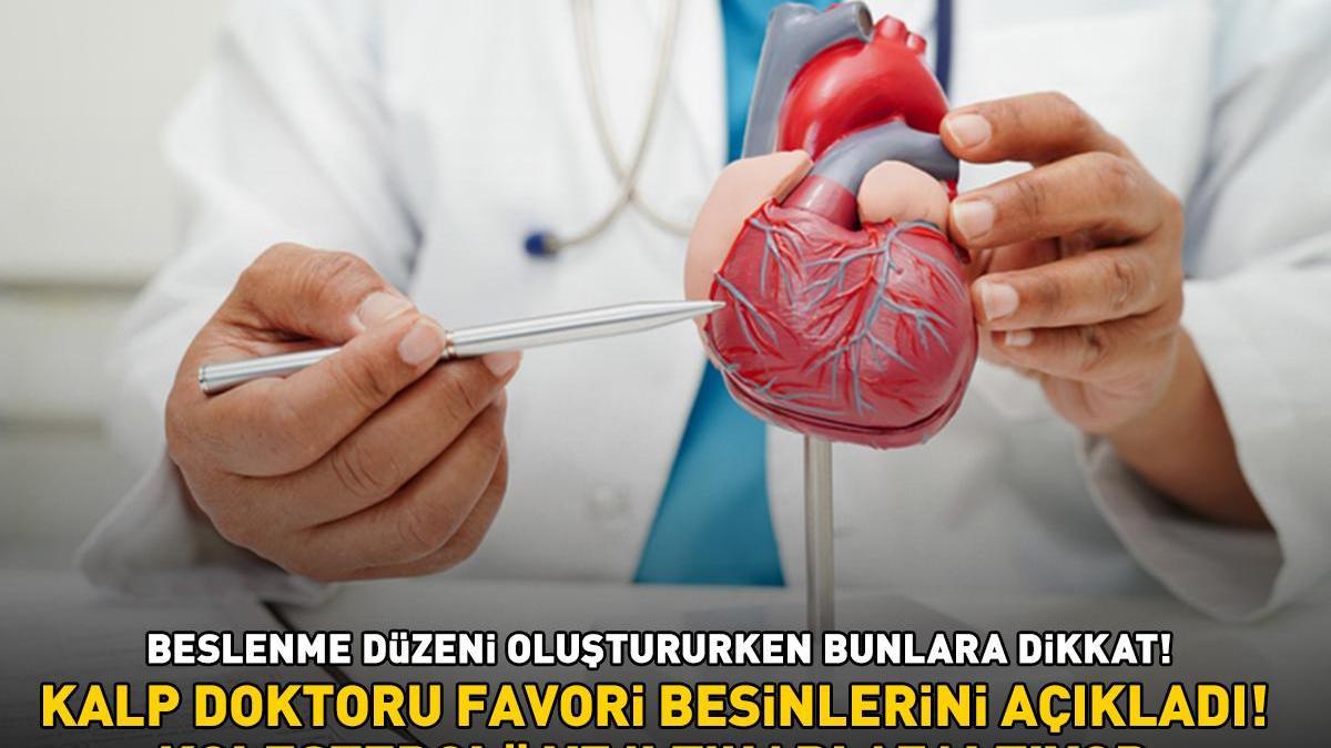 Beslenme düzeni oluştururken buna dikkat! Kalp doktoru favori besinlerini açıkladı! Kolesterolü düşürüp iltihabı azaltıyor